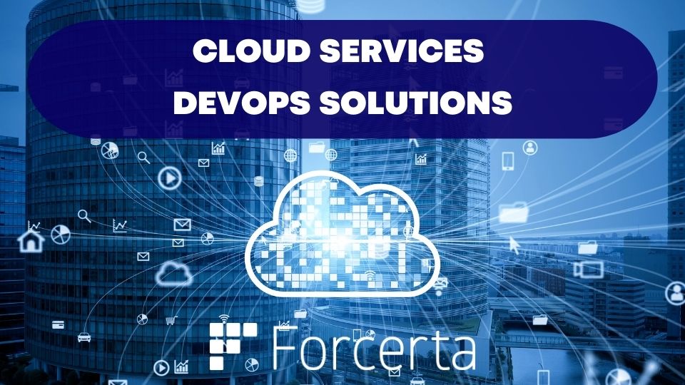 FORCERTA - CLOUD SERVICES AND DEVOPS SOLUTIONS